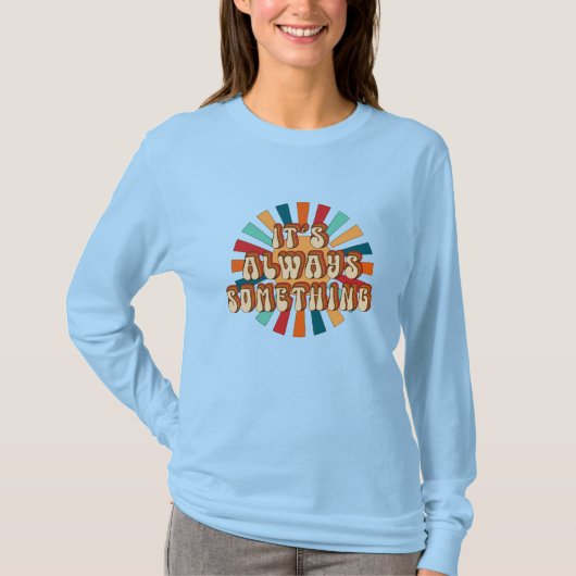 Het is altijd iets t-shirt (Voorkant)