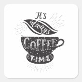 Het is altijd koffie-tijd vierkante sticker (Voorkant)
