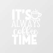 Het is altijd Koffietijd Winkeldecor Raamsticker (Vel)