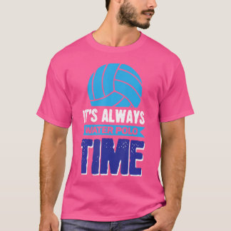 Het is altijd waterpolo tijd t-shirt