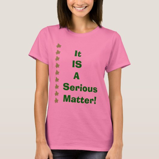 HET IS ASeriousMatter-STEMMING! T-shirt (Voorkant)