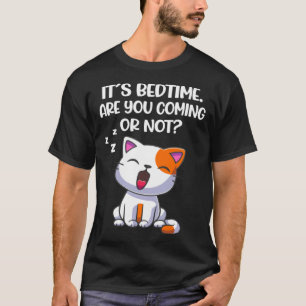 Het is bedtijd Kom je nu of niet Kat T-shirt