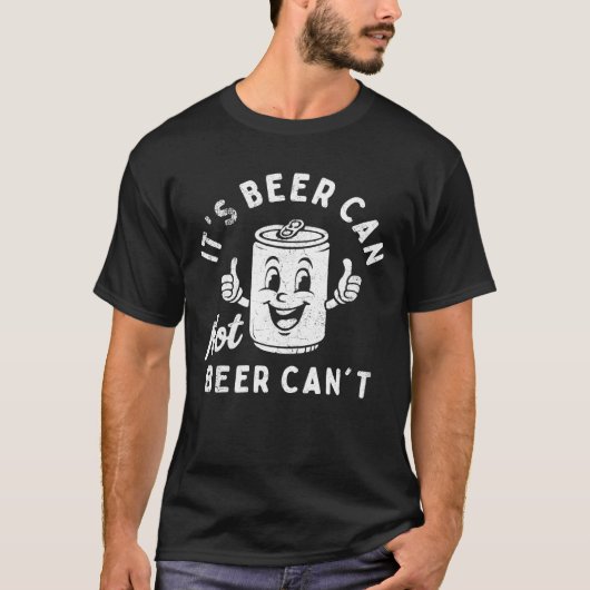 Het is Beer Can Not Beer Can't Funny Party Drink T-shirt (Voorkant)