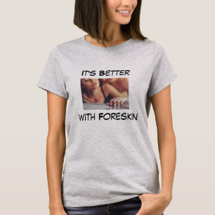 Het is beter met Foreskin T-shirt