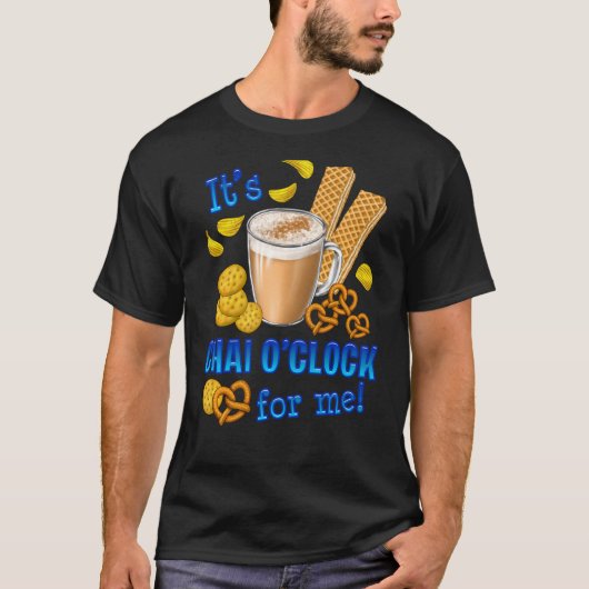 Het is Chai O Clock Funny Coffee Tea Drink T-shirt (Voorkant)