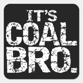 HET IS COAL BRO. VIERKANTE STICKER