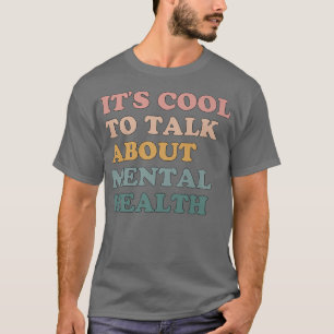 Het is cool om te praten over geestelijke gezondhe t-shirt