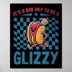 Het is D-dag om een Glizzy 4 juli te zijn Poster