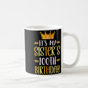 Het is de 100ste verjaardag van mijn zus Gefelicit Koffiemok