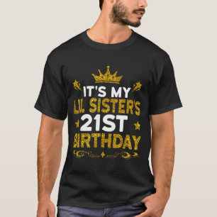 Het is de 21e verjaardag van mijn kleine zusje Gef T-shirt