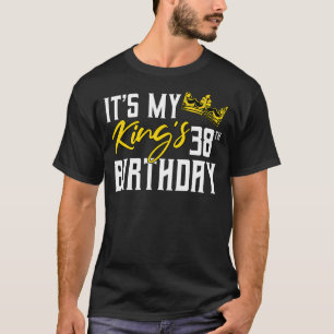 Het is de 38ste verjaardag van mijn koning feestda t-shirt