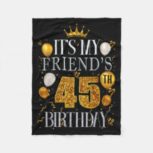 Het is de 45e verjaardag van mijn vriend Gefelicit Fleece Deken