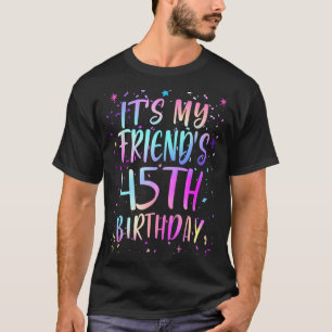 Het is de 45e verjaardag van mijn vriend Kleurrijk T-shirt