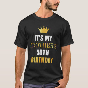 Het is de 50ste verjaardag van mijn broer Leuk zus T-shirt