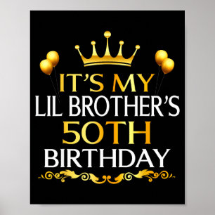 Het is de 50ste verjaardag van mijn kleine broer G Poster