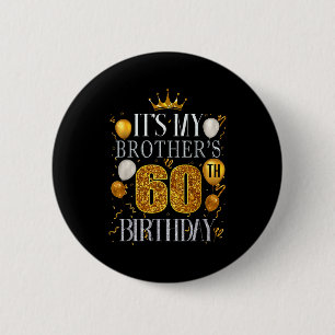 Het is de 60ste verjaardag van mijn broer Gefelici Ronde Button 5,7 Cm