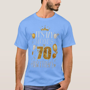Het is de 70ste verjaardag van mijn moeder Gefelic T-shirt