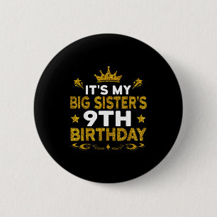 Het is de 9e verjaardag van mijn grote zus Gefelic Ronde Button 5,7 Cm