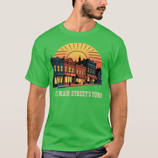 Het is de beurt aan Main Street T-shirt (Voorkant)