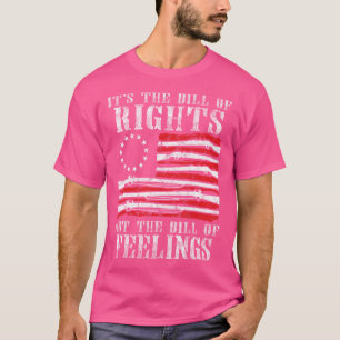 Het is de Bill of Rights, niet de Bill of Feelings T-shirt