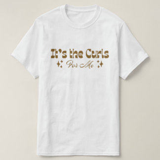 "Het is de Krullen Voor Mij" Krullend Haar Liefde T-shirt