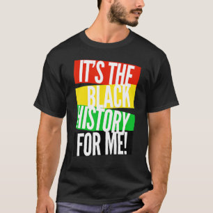 Het is de Zwarte Geschiedenis voor mij - Zwarte Ge T-shirt