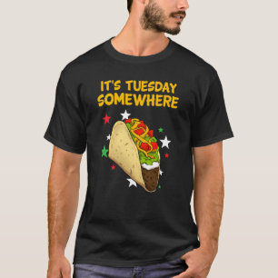 Het is dinsdag ergens in Taco Tacos T-shirt