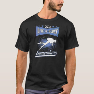 Het is Dive O Clock ergens waar Scuba Diving Instr T-shirt