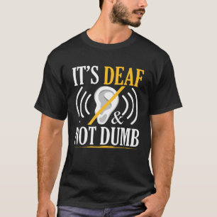 Het is doof & niet dom ASL dove gebarentaal doof A T-shirt