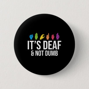 Het is Doof Niet Dom Doof Bewustzijn Ronde Button 5,7 Cm