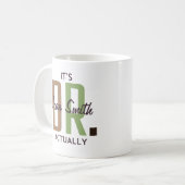 Het is Dr. Eigenlijk (gepersonaliseerd) Koffiemok (Voorkant links)