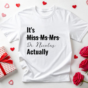 Het is Dr. eigenlijk PhD Afstuderen Future Doctor  T-shirt