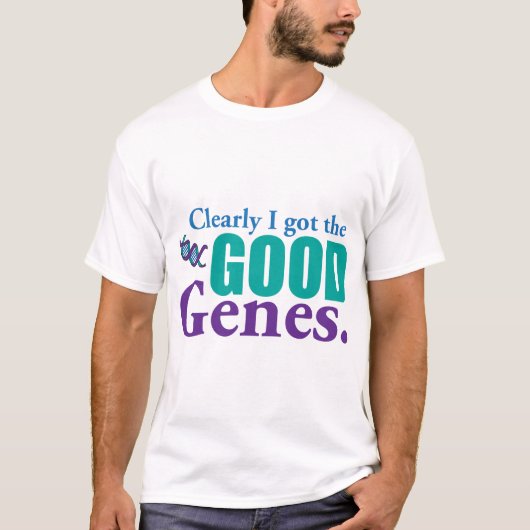 Het is duidelijk dat ik de goede genen heb. t-shirt (Voorkant)