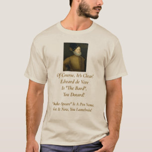 Het is duidelijk! Het is Edward de Vere.  T-shirt