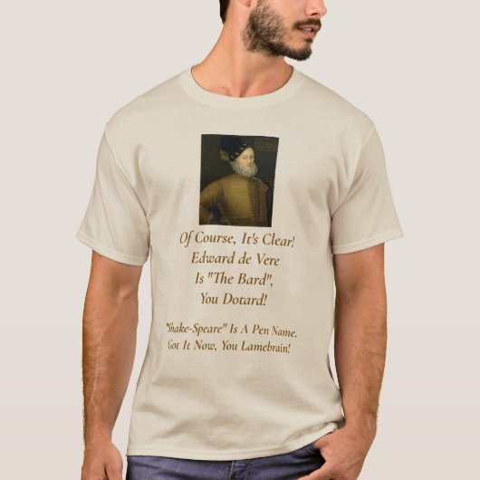 Het is duidelijk! Het is Edward de Vere.  T-shirt (Voorkant)