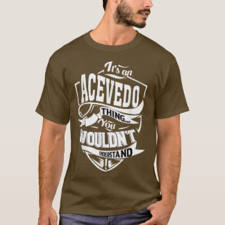 Het is een ACEVEDO Thing Gifts T-shirt