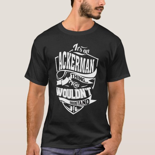 Het is een Ackerman ding T-shirt (Voorkant)