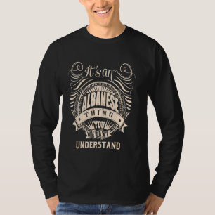 Het is een ALBANESE kwestie die je niet zou begrij T-shirt