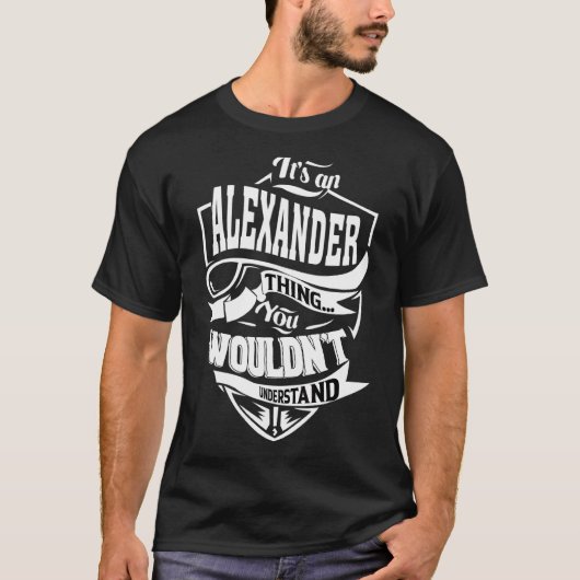 Het is een Alexander ding T-shirt (Voorkant)