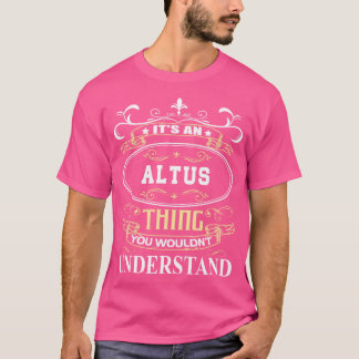 Het is een altus die je niet zou begrijpen t-shirt