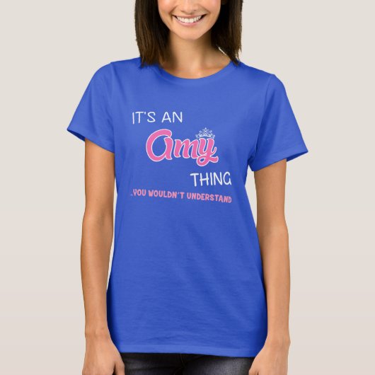 Het is een Amy ding dat je niet zou begrijpen T-shirt (Voorkant)
