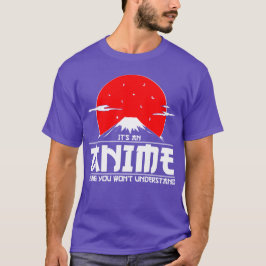 Het is een Anime ding dat je niet begrijpt Anime T-shirt