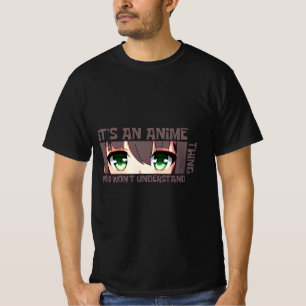 Het is een anime ding dat je niet zult begrijpen t-shirt