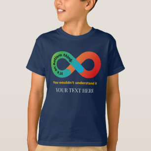 Het is een autisme-ding dat je niet zou begrijpen t-shirt