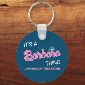 Het is een Barbara ding dat je niet zou begrijpen Sleutelhanger (Voorkant)