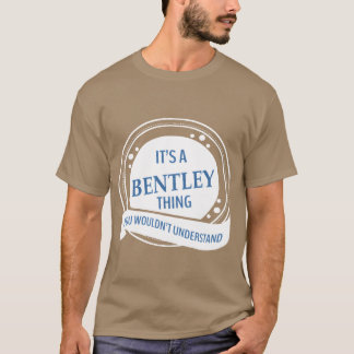 het is een Bentley-ding dat je niet zal begrijpen T-shirt