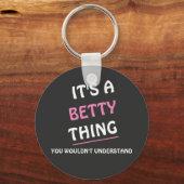 Het is een Betty ding dat je niet zou begrijpen Sleutelhanger (Voorkant)