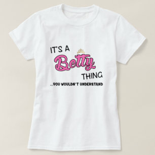 Het is een Betty ding dat je niet zou begrijpen T-shirt