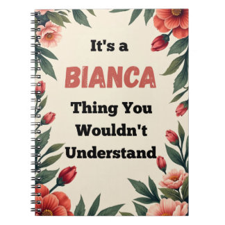 Het is een Bianca Ding Dat Je Niet Zult Begrijpen Notitieboek