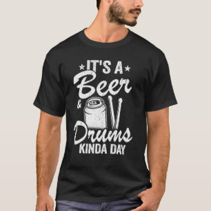 Het is een Bier & Drums Kinda Dag Percussionist pa T-shirt